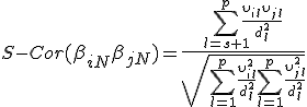 S-Cor({\beta}_{iN}{\beta}_{jN})= \frac {\sum^{p}_{l=s+1} { \frac{{\upsilon}_{il} {\upsilon}_{jl}}{d_l^2}}} {\sqrt{\sum^{p}_{l=1} { \frac{{\upsilon}_{il}^2}{d_l^2} \sum^{p}_{l=1} { \frac{{\upsilon}_{jl}^2}{d_l^2}}}